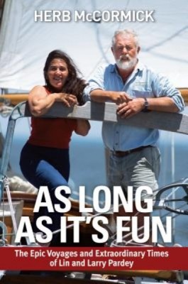 As Long as It&amp;#039;s Fun: The Epic Voyages and Extraordinary Times of Lin and Larry Pardey foto