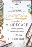 Creativitatea si Rolul ei in Vindecare, Fiona Horrobin, Carti Psihologie, Editura Elpis, Limba Romana, Coperta Cartonata, 352 Pagini