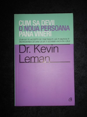 Kevin Leman - Cum sa devii o noua persoana pana vineri foto