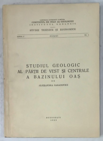 STUDIUL GEOLOGIC AL PARTII DE VEST SI CENTRALE A BAZINULUI OAS de ALEXANDRA SAGATOVICI, 1968