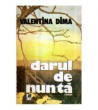 Valentina Dima - Darul de nunta - roman - 120976