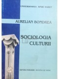 Aurelian Bondrea - Sociologia culturii (Editia: 2006)
