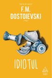 Idiotul - F. M. Dostoievski, F.M. Dostoievski