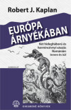 Eur&oacute;pa &aacute;rny&eacute;k&aacute;ban - K&eacute;t hidegh&aacute;bor&uacute; &eacute;s harminc&eacute;vnyi utaz&aacute;s Rom&aacute;ni&aacute;n innen &eacute;s t&uacute;l - Robert J. Kaplan