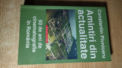 Constantin Pivniceru - Amintiri din actualitate - 50 de ani de cinematografie foto