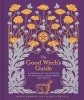 The Good Witch&#039;s Guide: A Modern-Day Wiccapedia of Magickal Ingredients and Spells