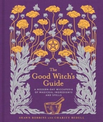 The Good Witch&amp;#039;s Guide: A Modern-Day Wiccapedia of Magickal Ingredients and Spells foto