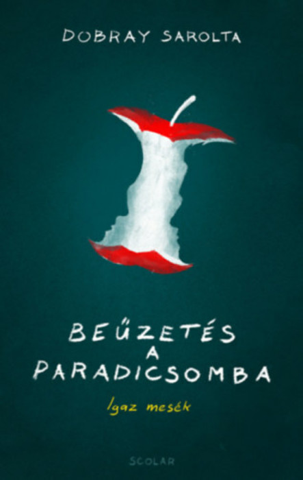 Be&Aring;&plusmn;zet&Atilde;&copy;s a Paradicsomba - Igaz mes&Atilde;&copy;k - Dobray Sarolta