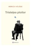 Carti Tristetea Ploilor Horatiu Malaele Paperback Beletristica Fictiune Bookzone