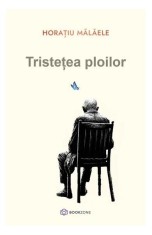 Tristețea ploilor - Horațiu Mălăele - Bookzone