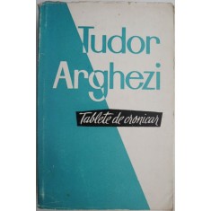 Tablete de cronicar &ndash; Tudor Arghezi