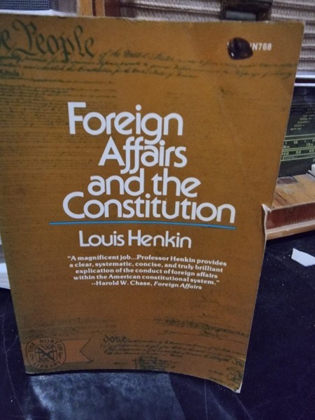 Foreign affairs and the Constitution - Louis Henkin