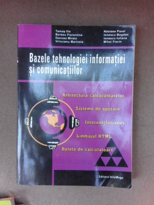 Bazele tehnologiei informatiei si comunicatiilor - colectiv de autori, Tamas Ilie..... foto