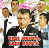CD Vrei Nuntă, Faci Nuntă Vol.2, original, Folk