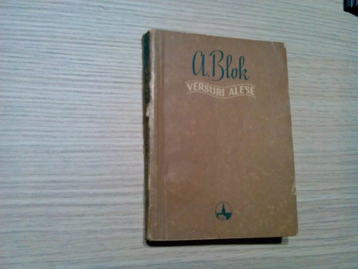 ALEXANDRU BLOK - Versuri Alese - M. Djentemirov, M. Calmicu ( trad.) -1956, 304p