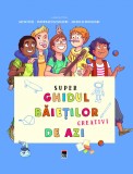 Super ghidul baietilor creativi de azi | Aurore Meyer
