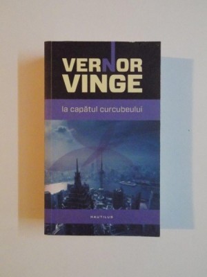 LA CAPATUL CURCUBEULUI de VERNOR VINGE , 2012 foto