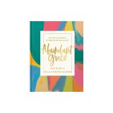 Abundant Grace: 40 Days of Walking in the Goodness of God: A Devotional