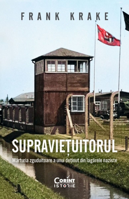Supravietuitorul. Marturia Zguduitoare A Unui Detinut Din Lagarele Naziste, Frank Krake - Editura Corint