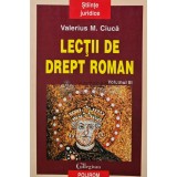 Lectii de drept roman (volumul 3) - 2000 - Valerius M. Ciuca (AR244)