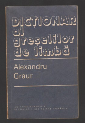 C8238 DICTIONAR AL GRESELILOR DE LIMBA DE ALEZANDRU GRAUR foto