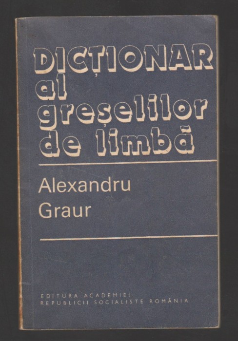 C8238 DICTIONAR AL GRESELILOR DE LIMBA DE ALEZANDRU GRAUR