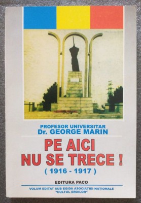 Dr. George Marin (dedicație) - Pe aici nu se trece! 1916-1917 foto