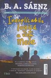 Inexplicabila Logica a Vietii Mele - B.A. Saenz - Editura Trei, 2023 - Roman, Fiction Connection