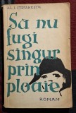 Sa nu fugi singur prin ploaie - Al. I. Stefanescu Contine dedicatie, data si semnatura autorului