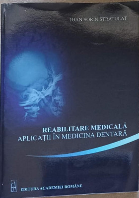 REABILITARE MEDICALA. APLICATII IN MEDICINA DENTARA-IOAN SORIN STRATULAT foto