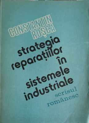 STRATEGIA REPARATIILOR IN SISTEMELE INDUSTRIALE-CONSTANTIN ROSCA foto