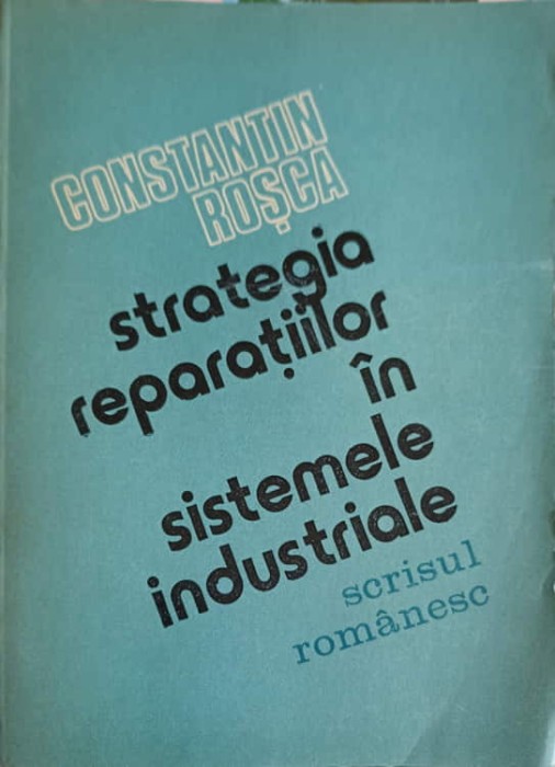STRATEGIA REPARATIILOR IN SISTEMELE INDUSTRIALE-CONSTANTIN ROSCA-248284