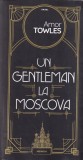 Amor Towles - Un gentleman la Moscova
