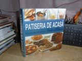 PATISERIA DE ACASA * RETETE DE LA EXPERTII TASTE OF HOME , READER&#039;S DIGEST