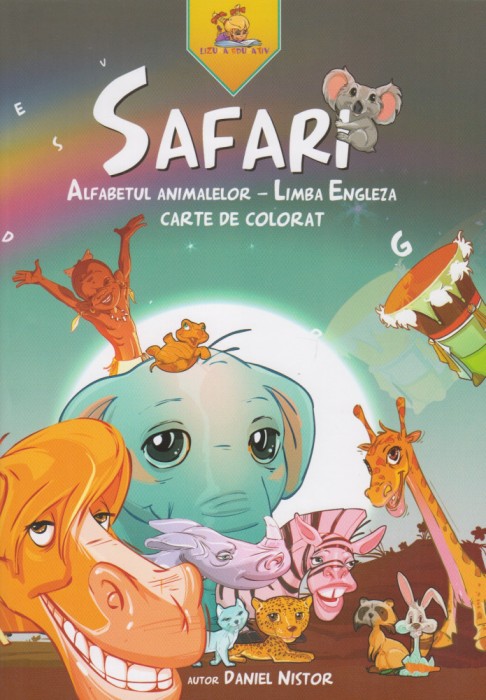 SAFARI. Alfabetul animalelor &ndash; Limba Engleza. Carte de colorat &ndash; Daniel Nistor