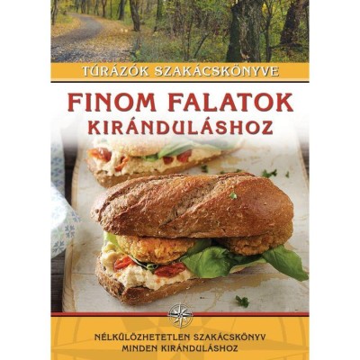 Finom falatok kir&amp;aacute;ndul&amp;aacute;shoz - T&amp;uacute;r&amp;aacute;z&amp;oacute;k szak&amp;aacute;csk&amp;ouml;nyve foto