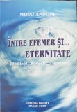 INTRE EFEMER SI... ETERNITATE. MEDITATII, REFLECTII, CUGETARI-MIHAI ANDONE