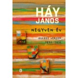 Negyven &eacute;v - &Ouml;sszes versek, 1976-2016 (K&uuml;l&ouml;nleges kiad&aacute;s) - H&aacute;y J&aacute;nos