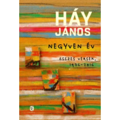 Negyven &amp;eacute;v - &amp;Ouml;sszes versek, 1976-2016 (K&amp;uuml;l&amp;ouml;nleges kiad&amp;aacute;s) - H&amp;aacute;y J&amp;aacute;nos foto