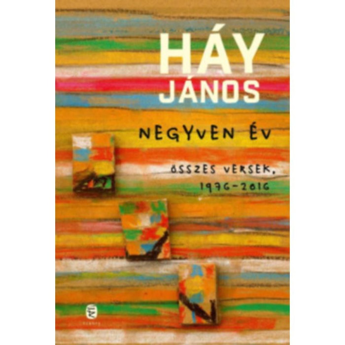 Negyven &eacute;v - &Ouml;sszes versek, 1976-2016 (K&uuml;l&ouml;nleges kiad&aacute;s) - H&aacute;y J&aacute;nos