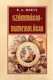 Sz&aacute;mm&aacute;gia - numerol&oacute;gia - B. A. Mertz