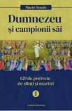 Dumnezeu si campionii sai. 120 de profiluri de sfinti si martiri Vol.1 ianuarie-aprilie - Mario Scudo