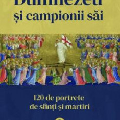 Dumnezeu si campionii sai. 120 de profiluri de sfinti si martiri Vol.1 ianuarie-aprilie - Mario Scudo