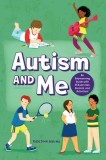 Autism and Me - Autism Book for Kids Ages 8-12: An Empowering Guide with 35 Exercises, Quizzes, and Activities!