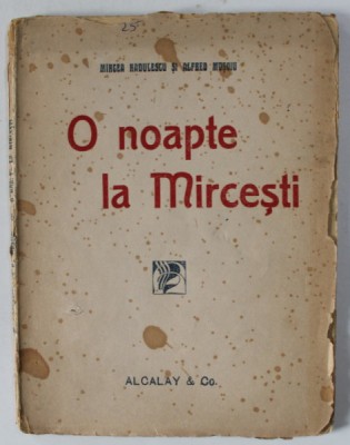 O NOAPTE LA MIRCESTI de MIRCEA RADULESCU si ALFRED MOSOIU , fantazie in versuri intr- un act si un prolog , 1920 foto