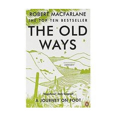 The Old Ways: A Journey on Foot