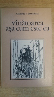 myh 21s - ALEXANDRU DRAGANESCU - VINATOAREA ASA CUM ESTE EA - ED 1984 foto