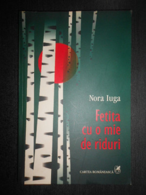 Nora Iuga - Fetita cu o mie de riduri (2005 cu autograful si dedicatia autoarei) foto