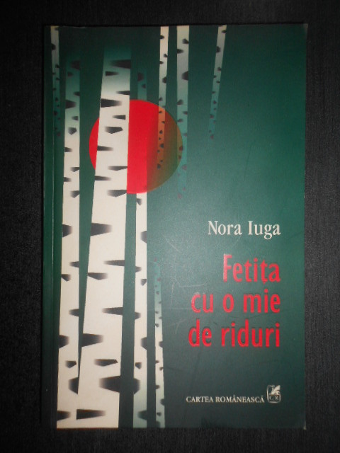 Nora Iuga - Fetita cu o mie de riduri (2005 cu autograful si dedicatia autoarei)