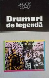 Drumuri de Legenda, Grigore Olaru, 1985, Locuri si Legende, Geografie, Carte, Editura Sport-Turism, Coperta Necartonata